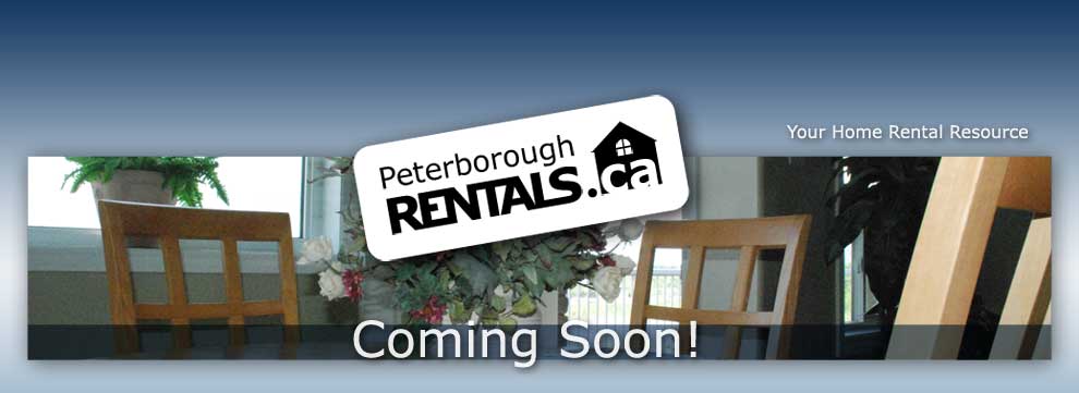 PeterboroughtRENTALS.ca Coming Soon! Your Home Rental Resource